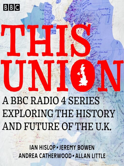 Title details for This Union by Andrea Catherwood, Ian Hislop, Allan Little and Jeremy Bowen - Available